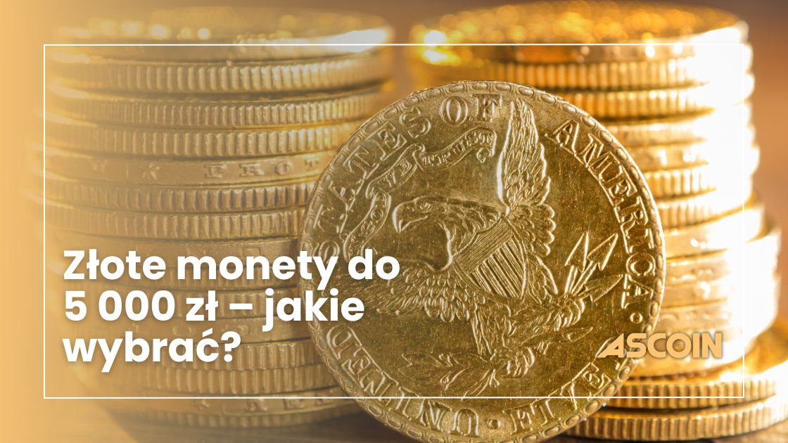 Złote monety do 5 000 zł – jakie wybrać?