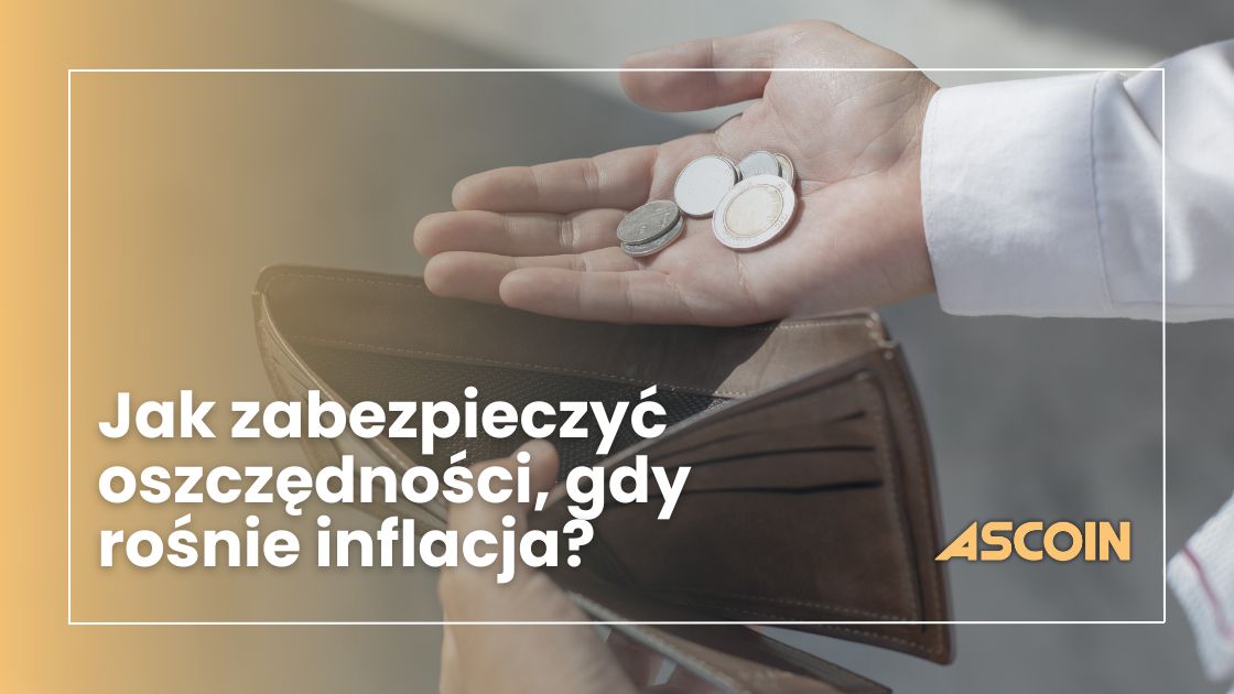 Jak zabezpieczyć oszczędności, gdy rośnie inflacja? W co zainwestować?