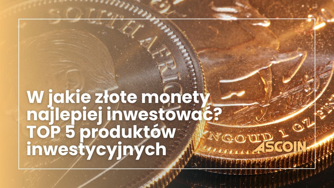 W jakie złote monety najlepiej inwestować? TOP 5 produktów inwestycyjnych