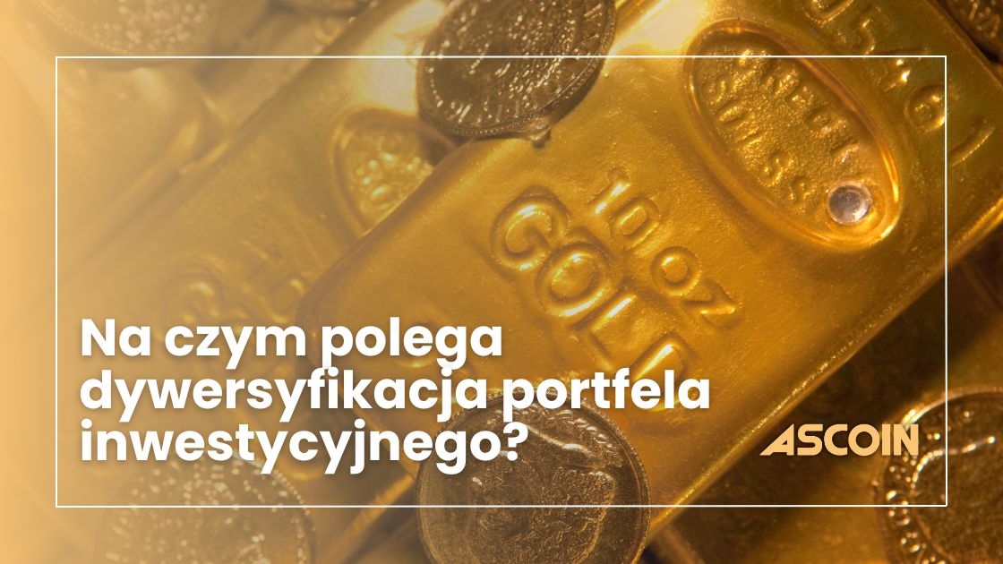 Na czym polega dywersyfikacja portfela inwestycyjnego?