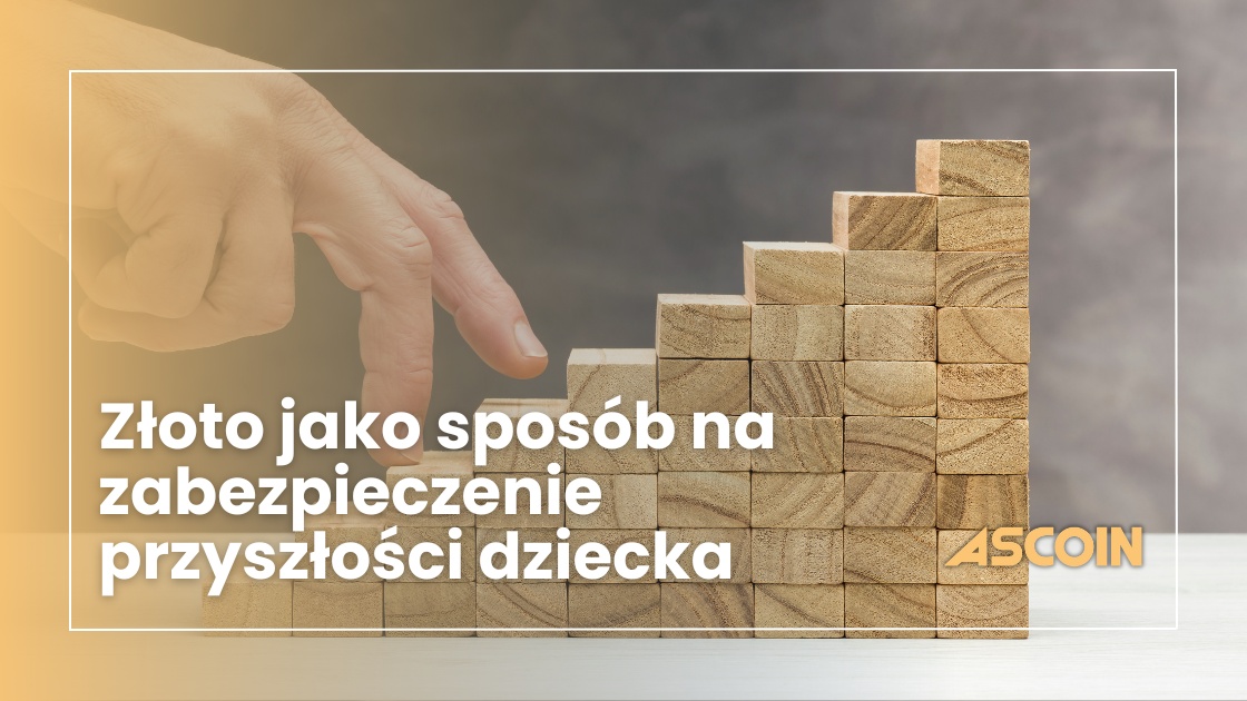 Złoto jako sposób na zabezpieczenie przyszłości dziecka